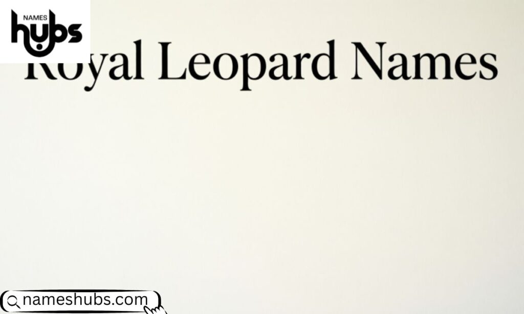 Royal Leopard Names 