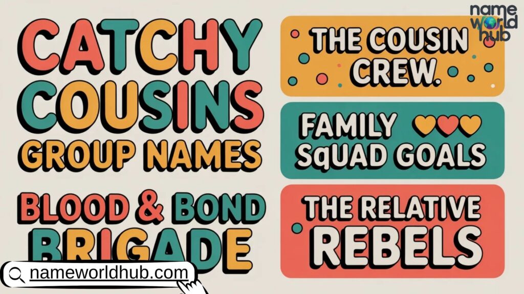 Catchy Cousins Group Names