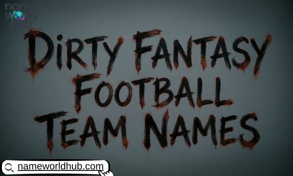 Dirty Fantasy Football Team Names