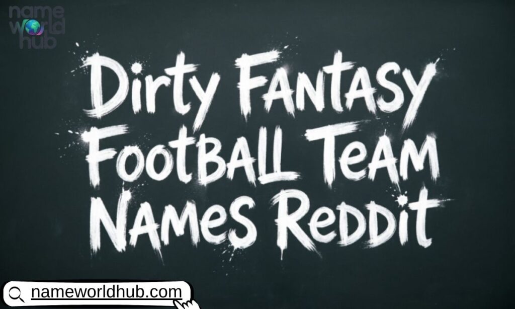 Dirty Fantasy Football Team Names Reddit