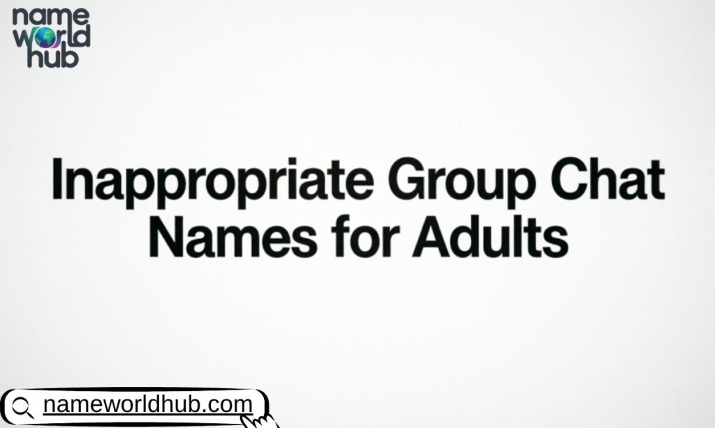 Inappropriate Group Chat Names for Adults