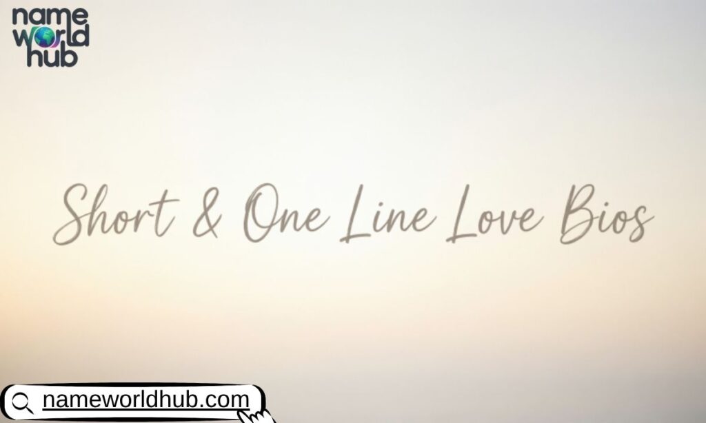 Short & One Line Love Bios