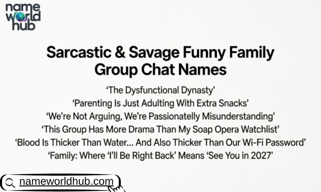 Sarcastic & Savage Funny Family Group Chat Names